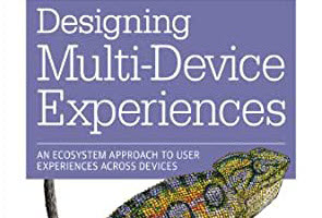 Designing Multi-Device Experiences: An Ecosystem Approach to User Experiences across Devices